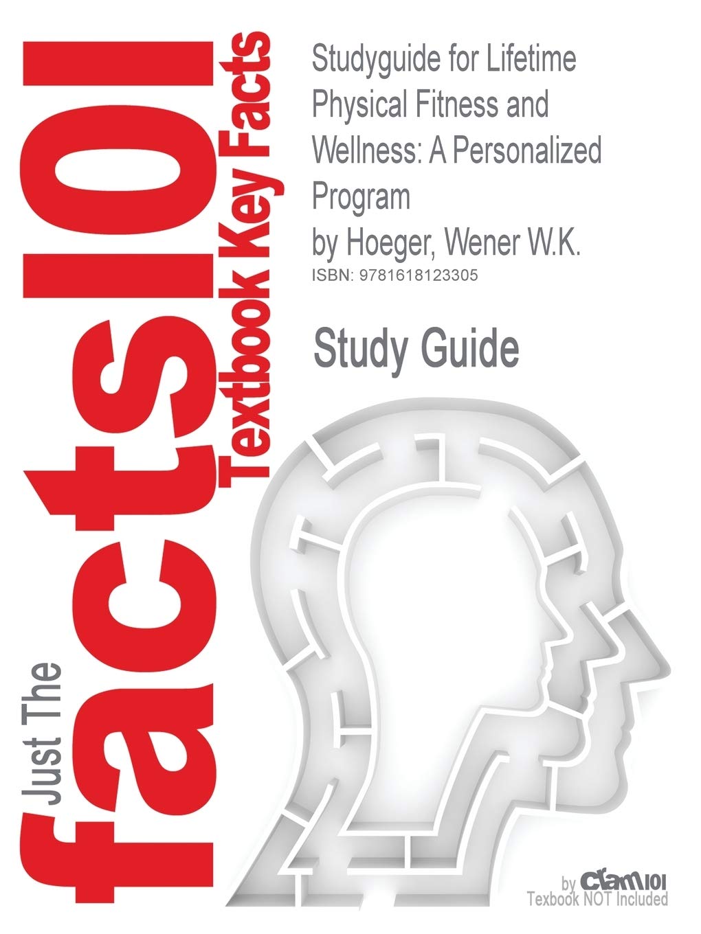Studyguide for Lifetime Physical Fitness and Wellness: A Personalized Program by Hoeger, Wener W.K., ISBN 9780495389361