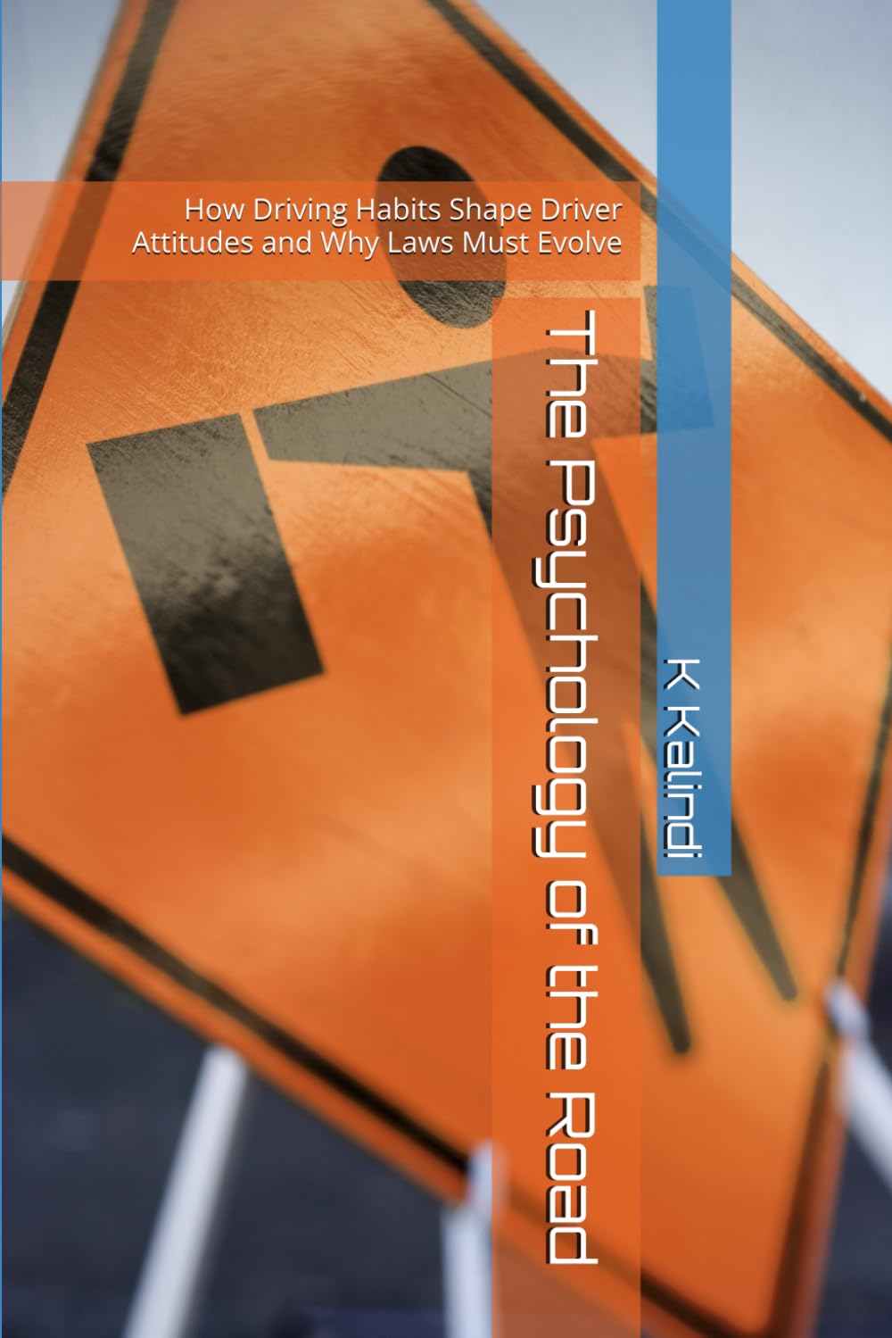 The Psychology of the Road: How Driving Habits Shape Driver Attitudes and Why Laws Must Evolve