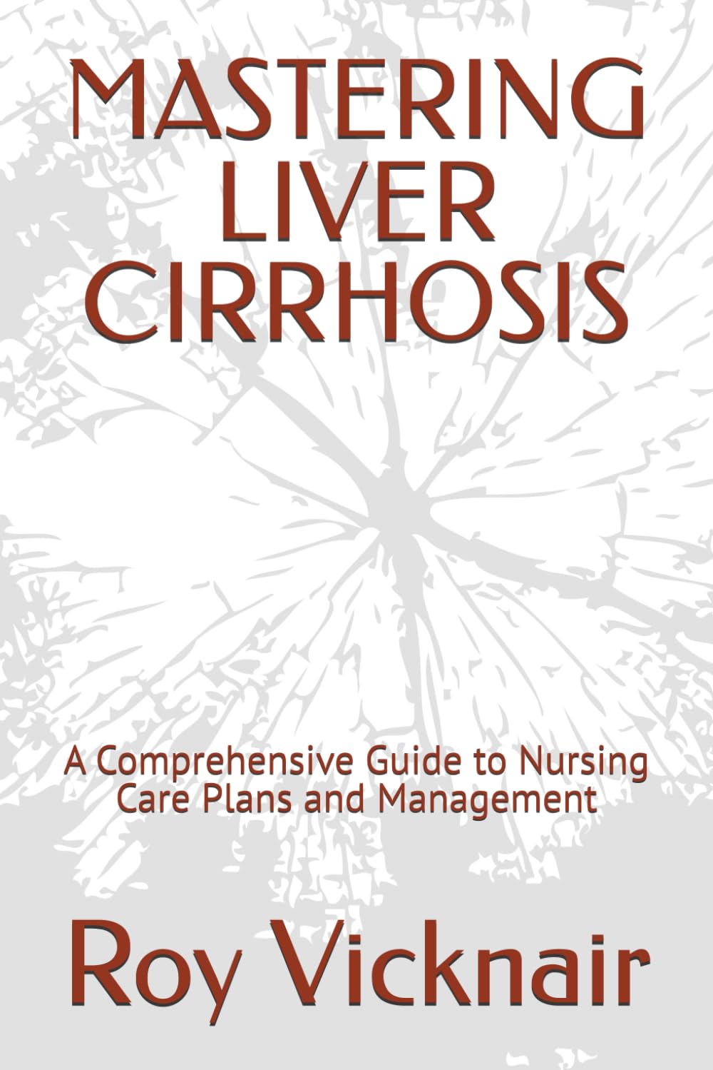 MASTERING LIVER CIRRHOSIS: A Comprehensive Guide to Nursing Care Plans and Management