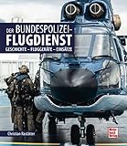 bundesgrenzschutz fahrzeuge  Der Bundespolizei-Flugdienst: Geschichte - Fluggeräte - Einsätze