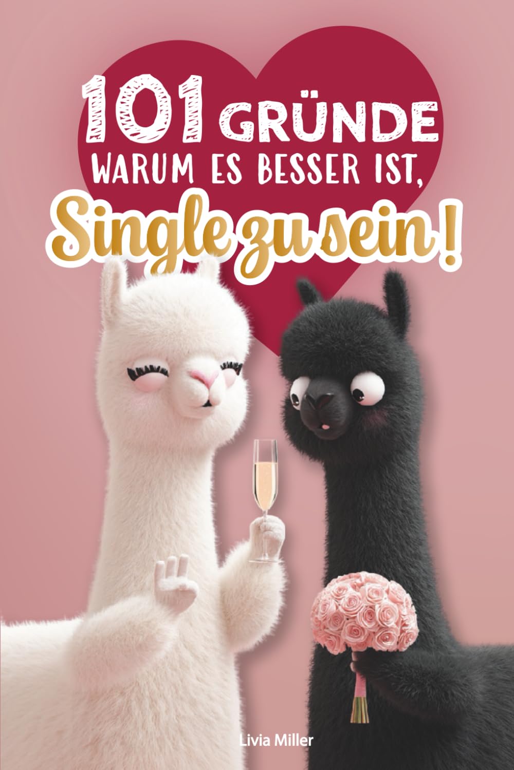 101 Gründe warum es besser ist, Single zu sein!: Das witzige Geschenkbuch für Frauen!