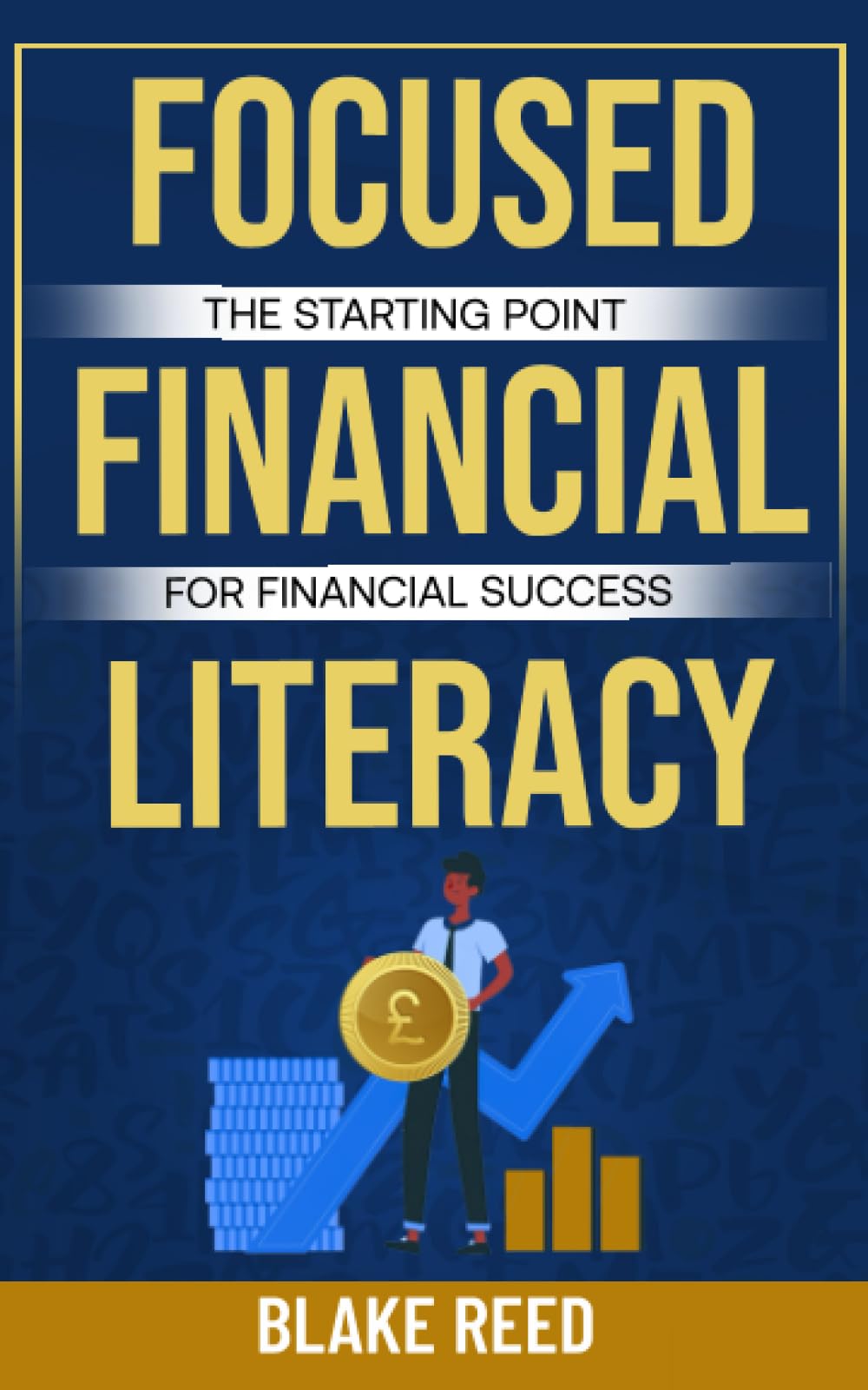 Focused Financial Literacy: The Starting Point for Financial Success (UK English Version)