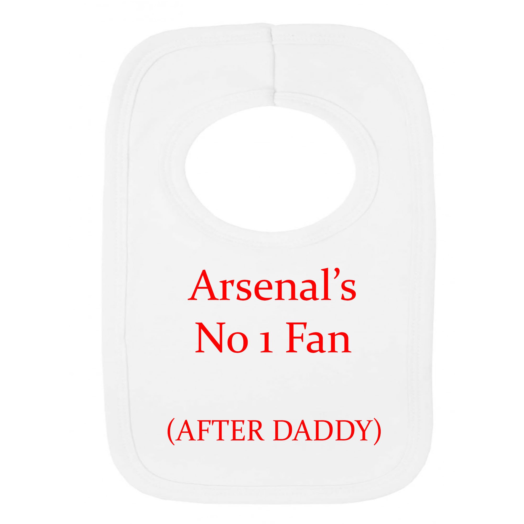 Personalised BIB - ARSENAL'S NO 1 Fan - After Daddy - (NO Stickers)- Beautifully Embroided
