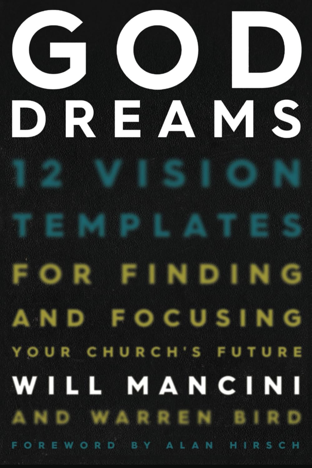 God Dreams: 12 Vision Templates for Finding and Focusing Your Church's Future