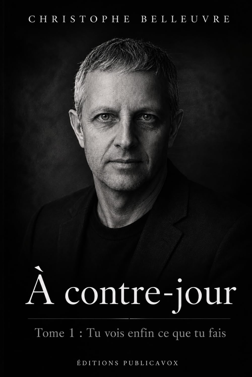 A contre-jour: Tome 1 : Tu vois enfin ce que tu fais