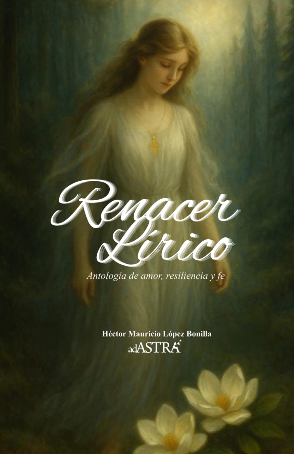 Renacer lírico: Antología de amor, resiliencia y fe