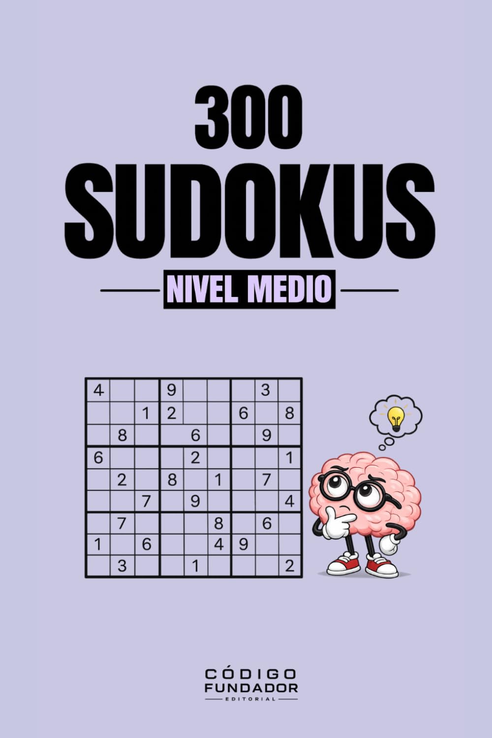 300 Sudokus Intermedios: 300 desafíos de nivel medio para entrenar tu lógica, concentración y capacidad de resolución de problemas (Pasatiempos)