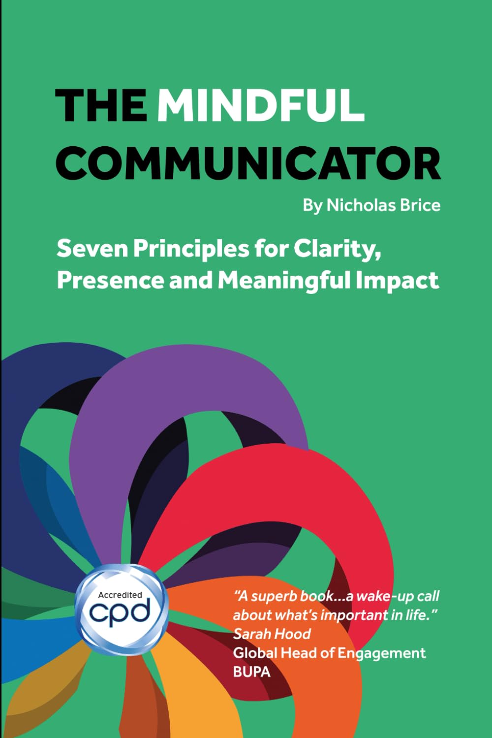 THE MINDFUL COMMUNICATOR: Getting the most out of life in the digital age.: 1