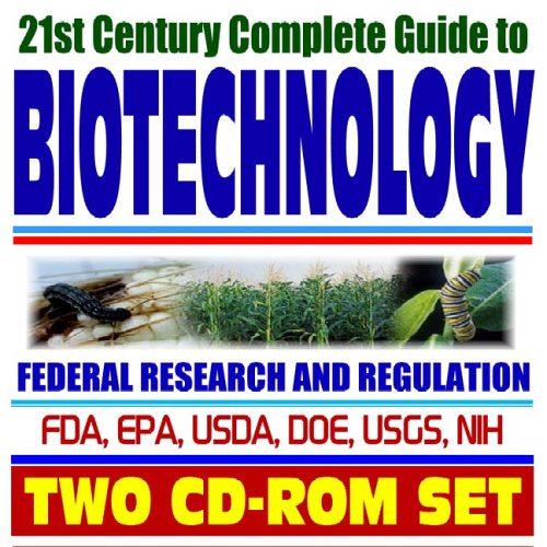 21st Century Complete Guide to Biotechnology: Federal Research and ...