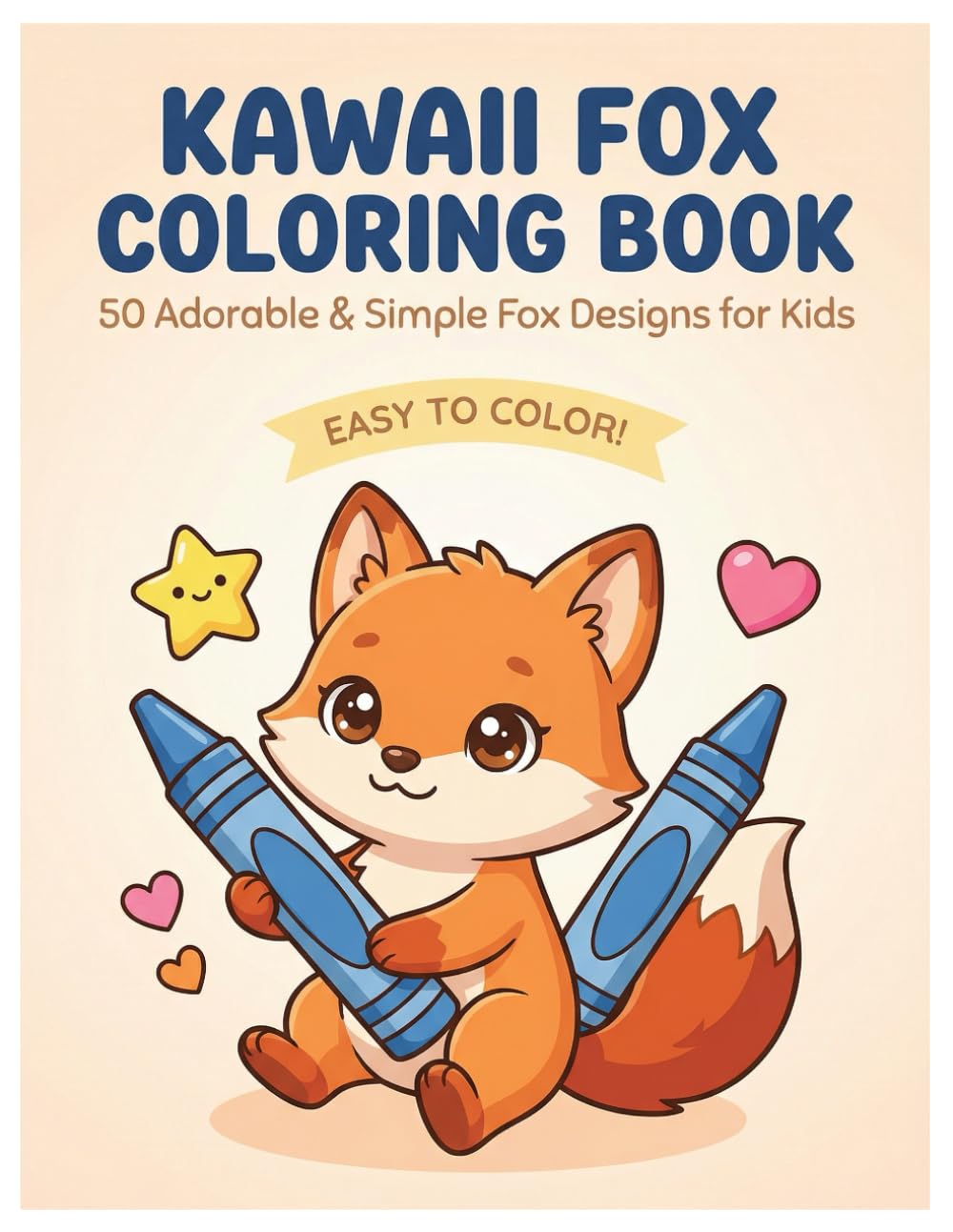 Kawaii Fox Coloring Book: 50 Adorable & Simple Fox Designs for Kids