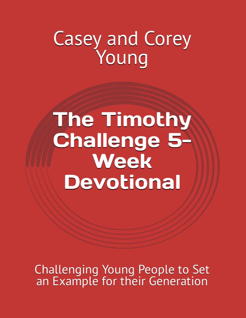 The Timothy Challenge 5-Week Devotional: Challenging Young People to Set an Example for their Generation