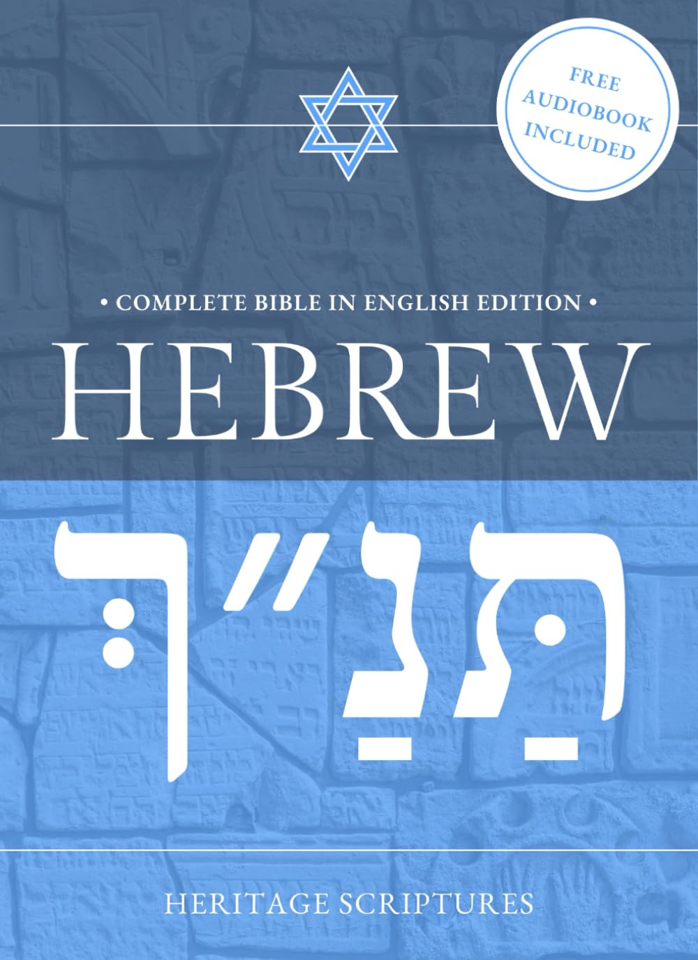 Hebrew Bible in English Complete: The Complete Tanakh with Torah, Nevi'im and Ketuvim, the Modern Translation with Scholarly Notes