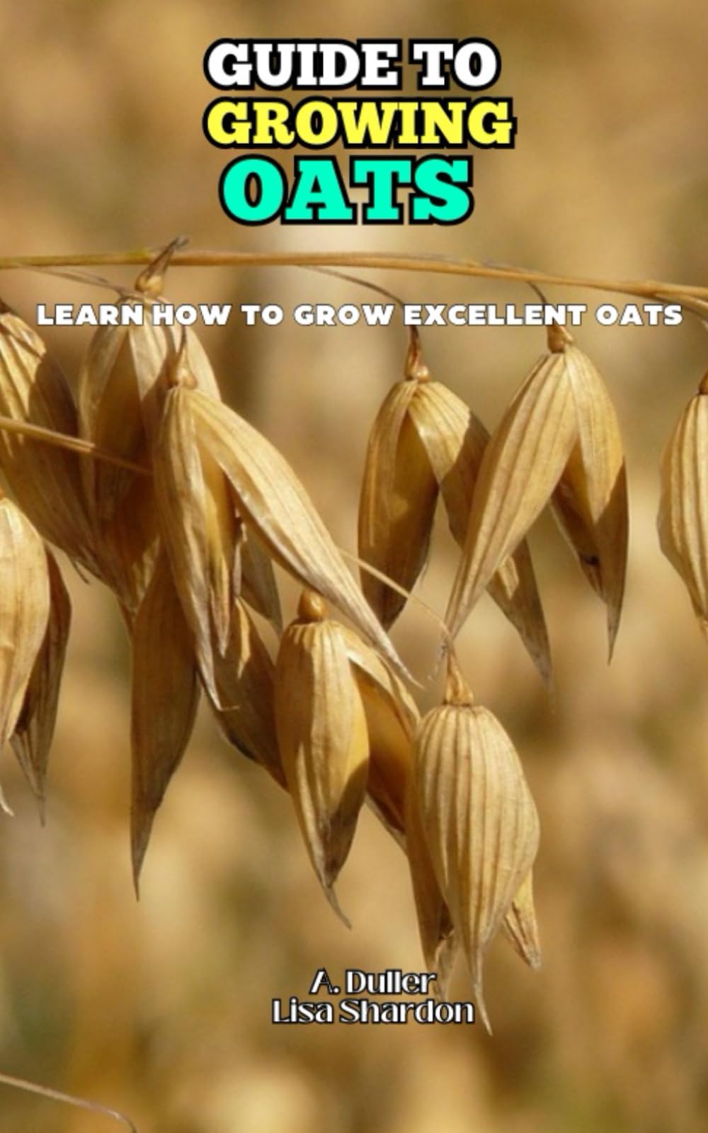Guide to Growing Oats: Learn how to grow excellent Oats