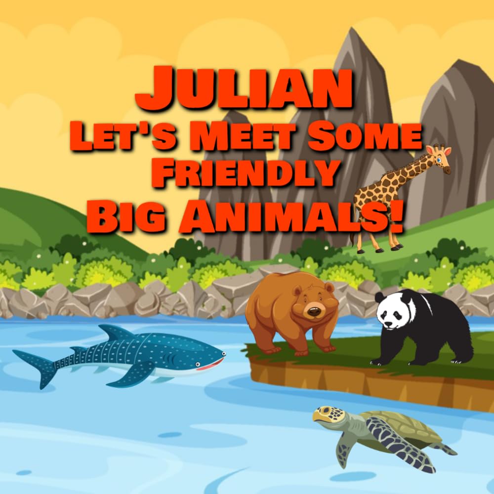 Julian Let’s Meet Some Friendly Big Animals!