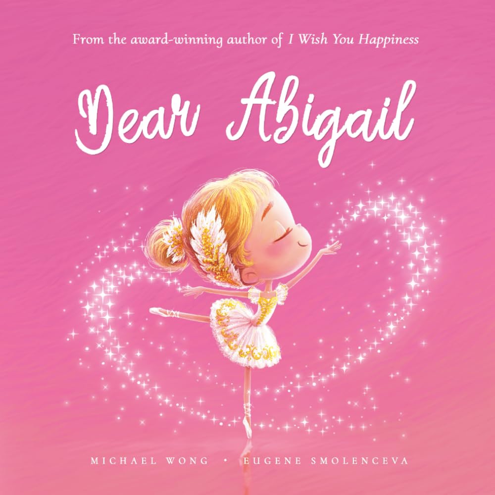 Dear Abigail: A loving letter reminding every girl that she is strong, brave, kind, and deeply loved, just as she is. (The Unconditional Love for Abigail Series)