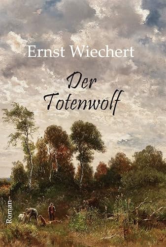 Wiechert, Ernst: Der Totenwolf
