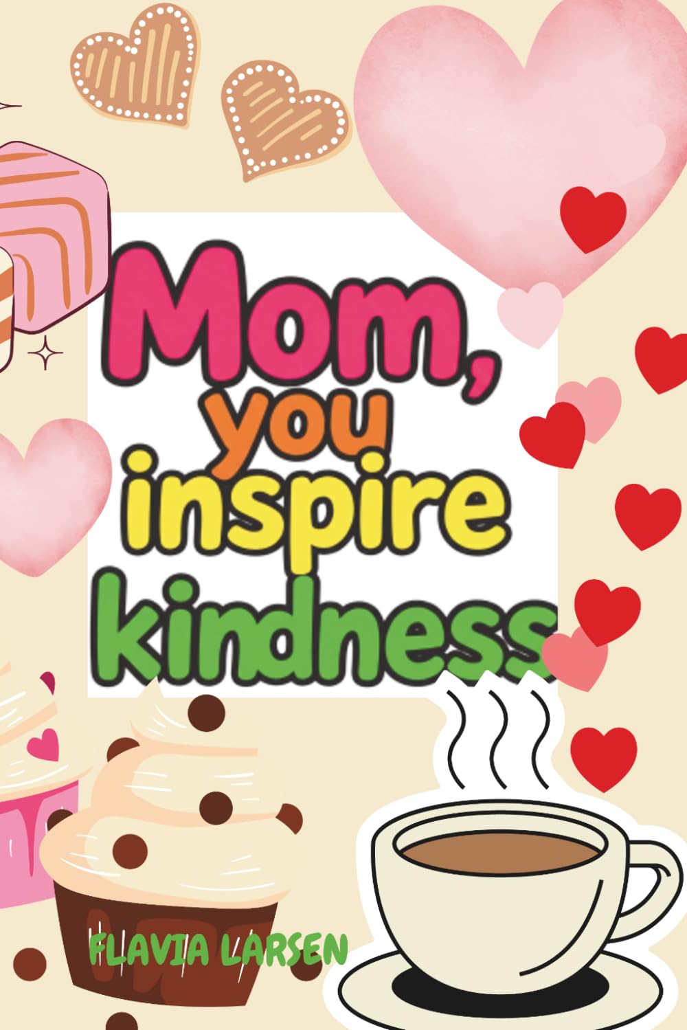 Mom, You Inspire Kindness, Coloring Book (Holiday Coloring Book for Kids & Adults)