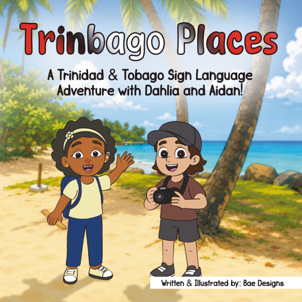 Trinbago Places: A Trinidad and Tobago Sign Language Adventure with Dahlia and Aidan!