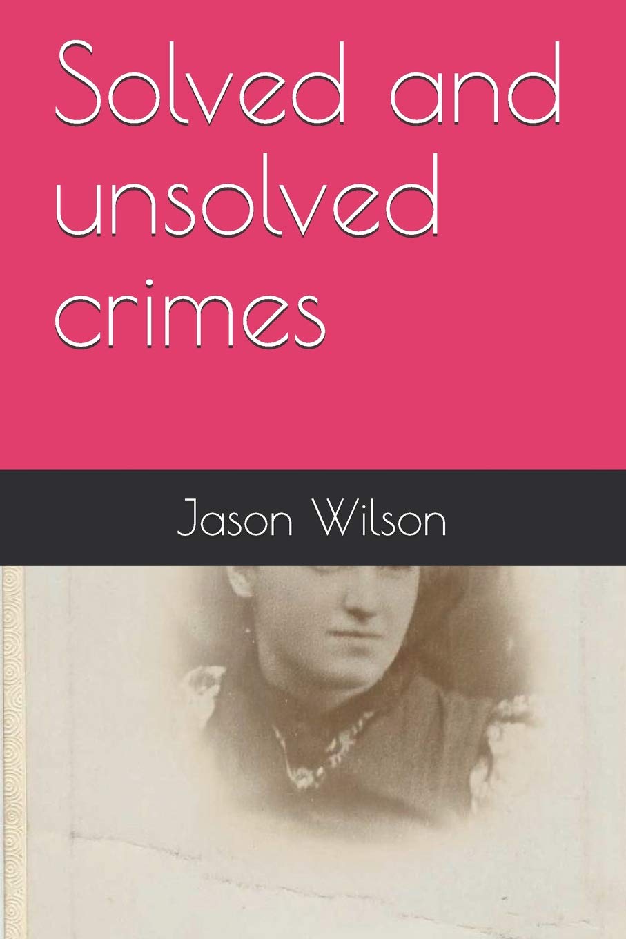 Solved and unsolved crimes: 2 (True crime)