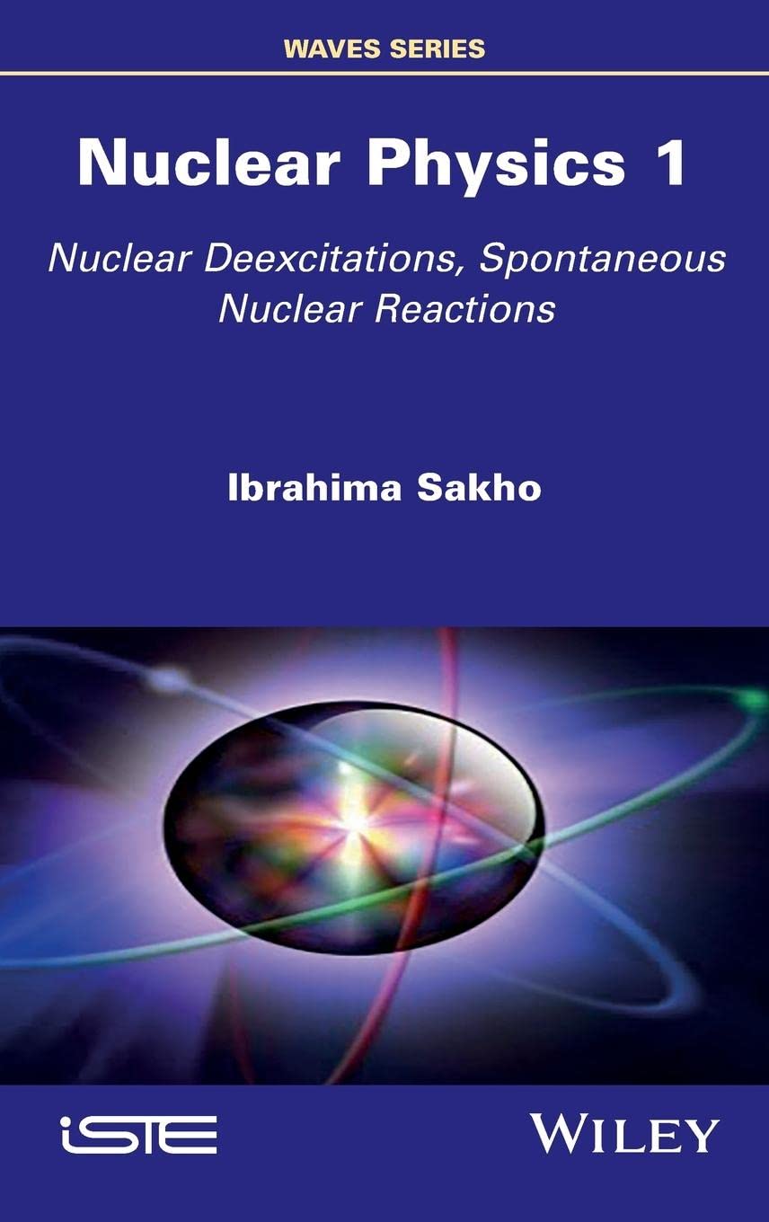 Buy Nuclear Physics: Nuclear Deexcitations, Spontaneous Nuclear Reactions (1) — BookShops.in