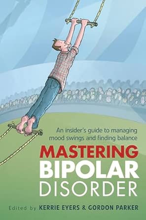 Mastering Bipolar Disorder: An Insider's Guide to Managing Mood Swings and Finding Balance book cover