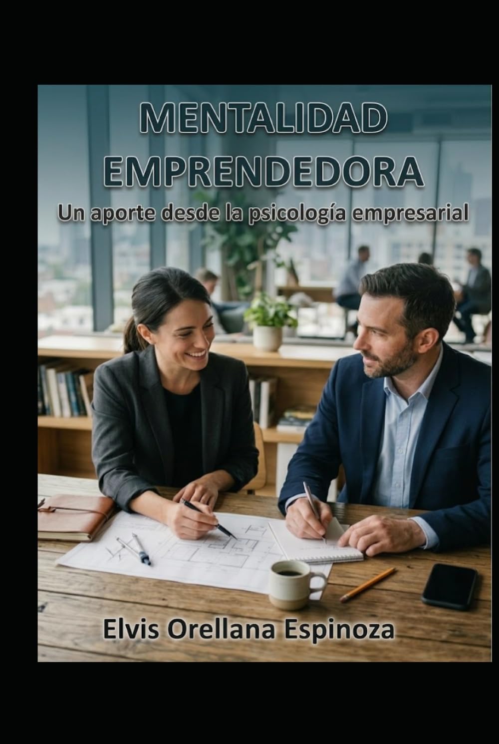 MENTALIDAD EMPRENDEDORA: Un aporte desde la psicología empresarial
