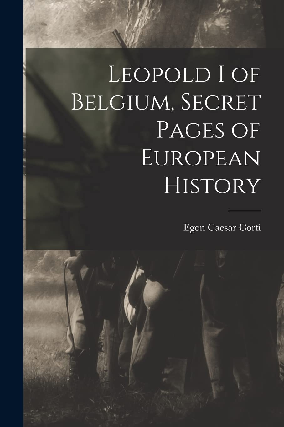 Leopold I of Belgium, Secret Pages of European History