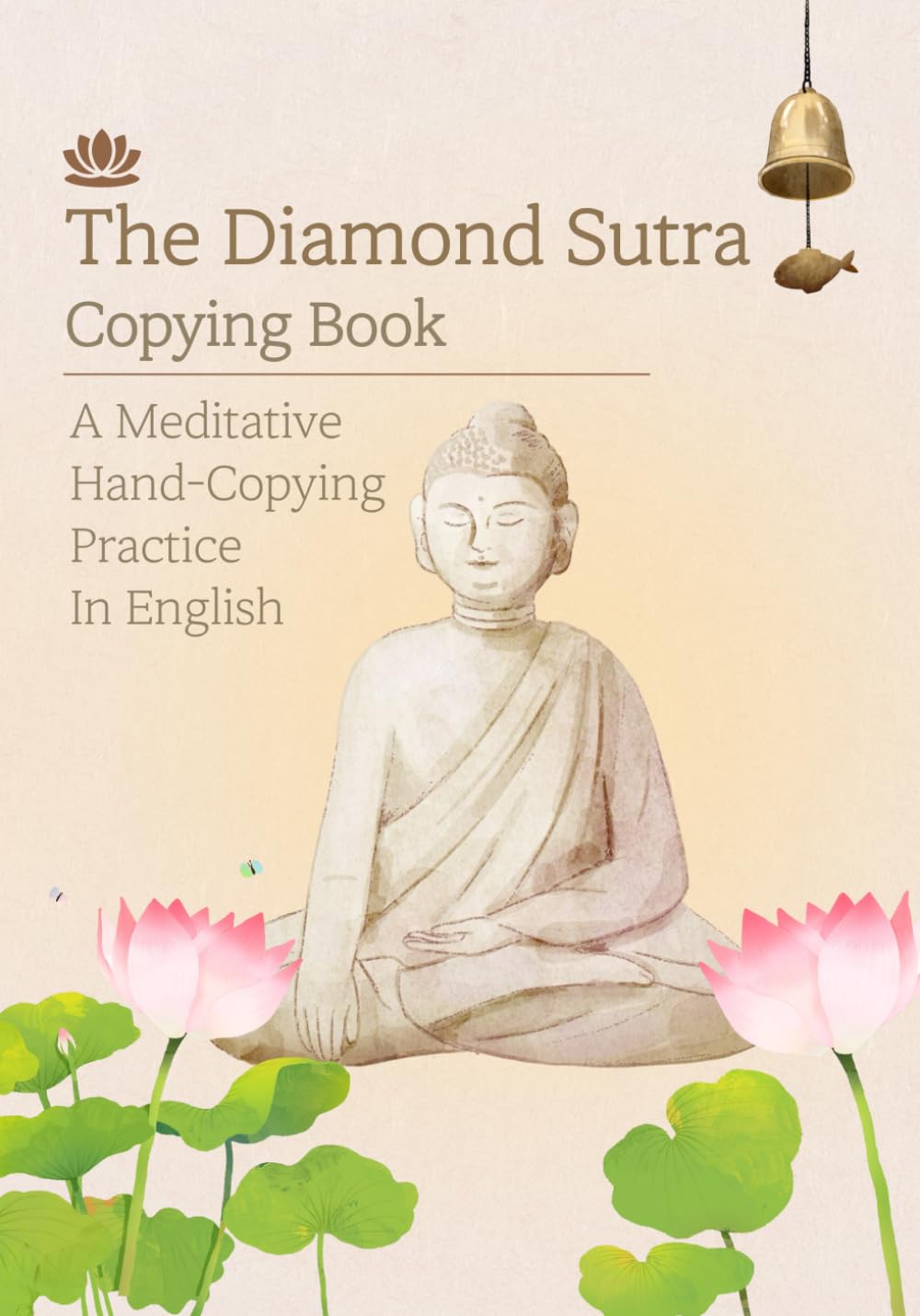 The Diamond Sutra Copying Book: A Meditative Hand-Copying Practice in English: A Guided Sutra Handwriting Practice for Mindfulness, Clarity, and Awakening