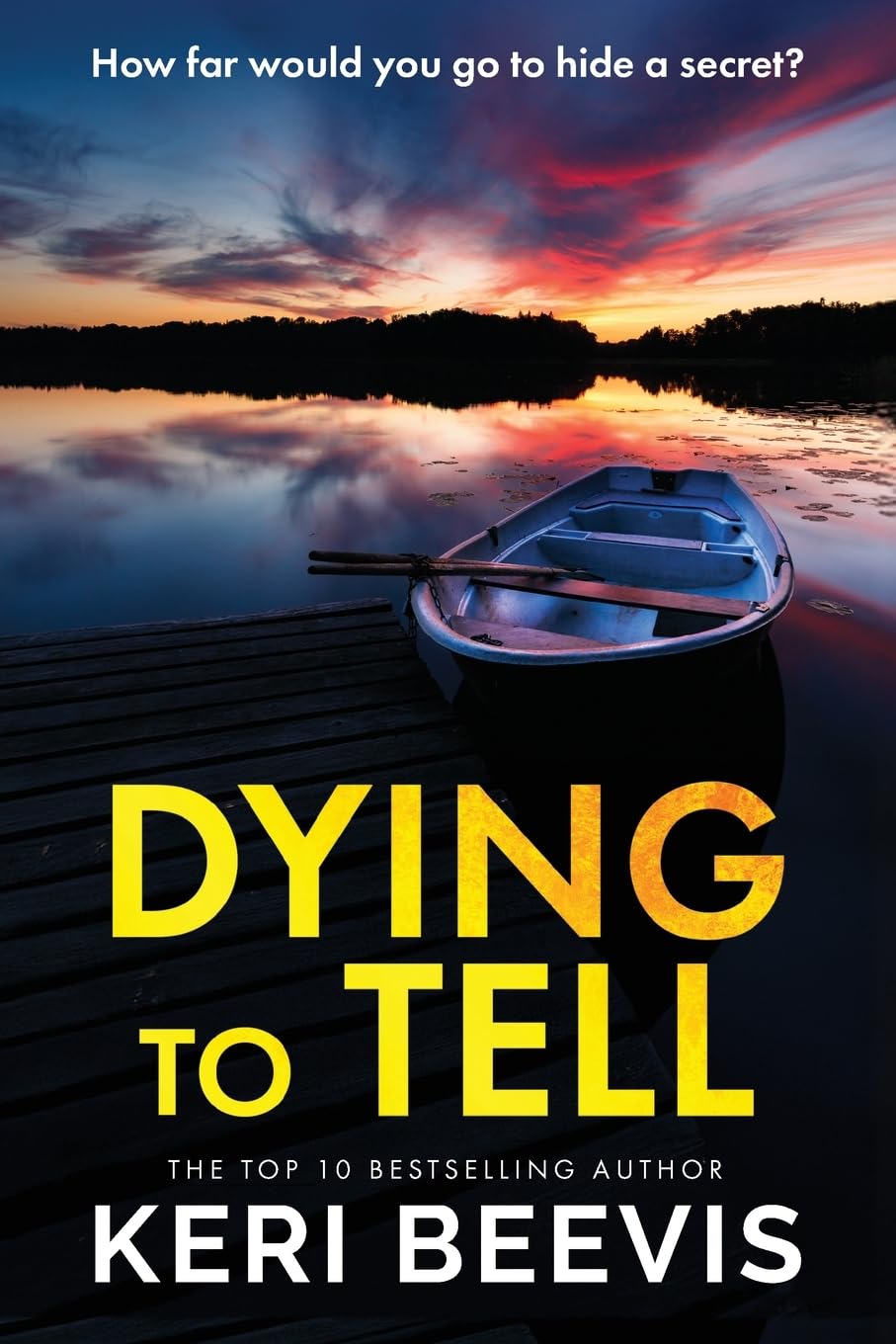 Dying to Tell: A suspenseful, completely addictive psychological thriller from Keri Beevis