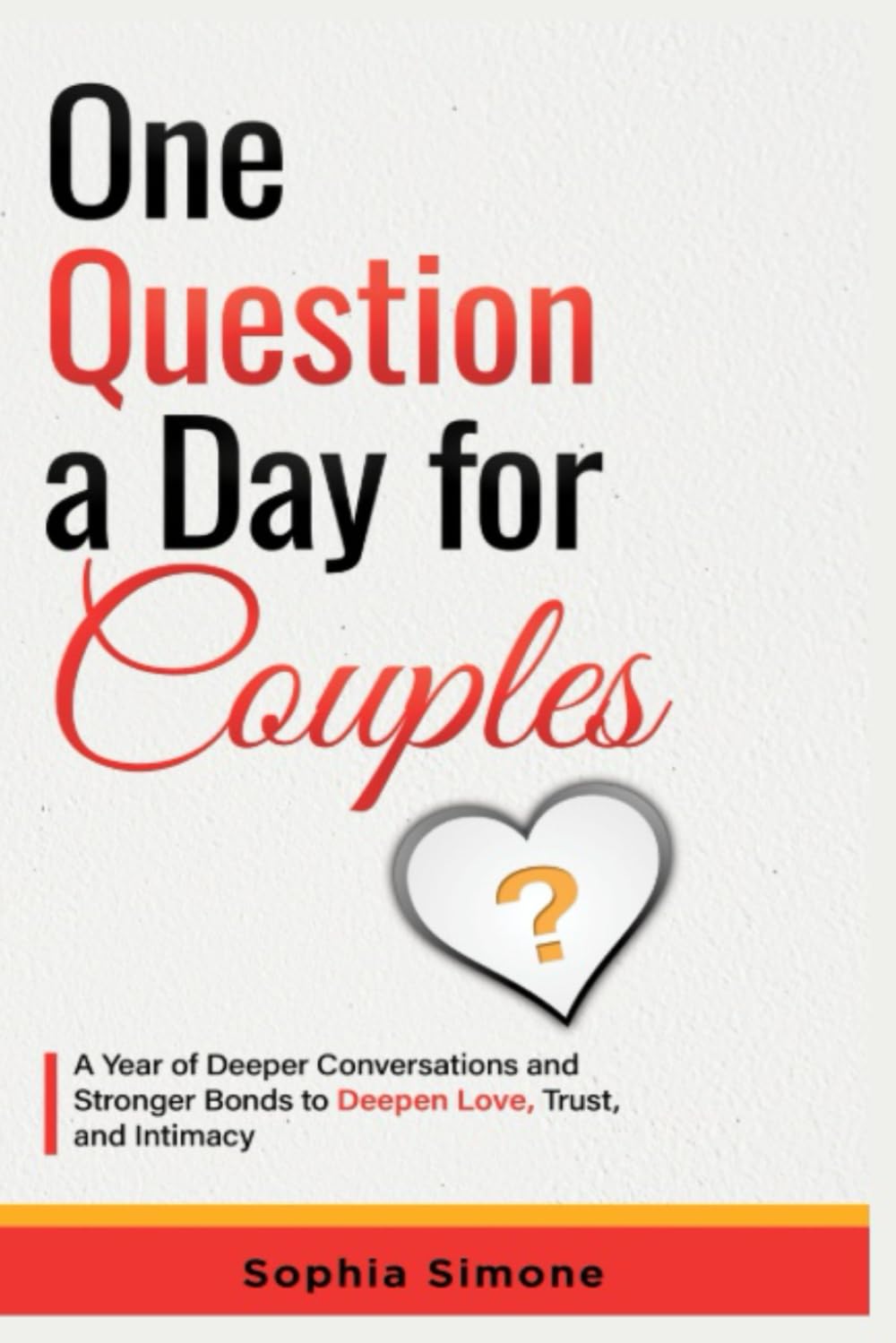 One Question a Day for Couples: A Year of Deeper Conversations and Stronger Bonds to Deepen Love, Trust, and Intimacy