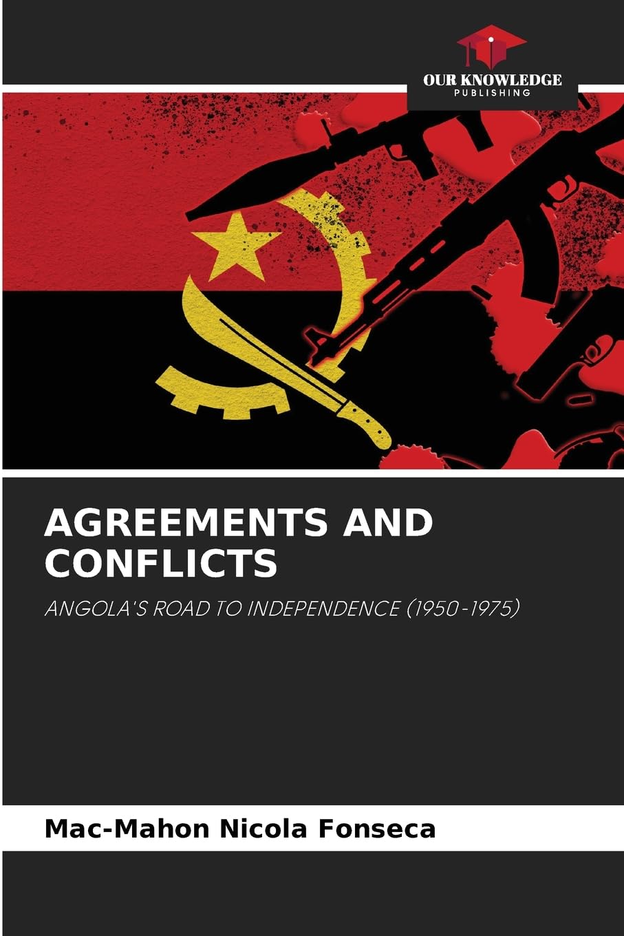 AGREEMENTS AND CONFLICTS: ANGOLA'S ROAD TO INDEPENDENCE (1950-1975)