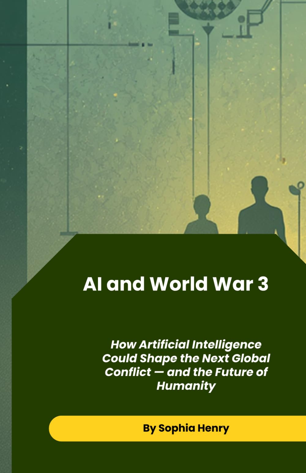 AI and World War 3: How Artificial Intelligence Could Shape the Next Global Conflict — and the Future of Humanity