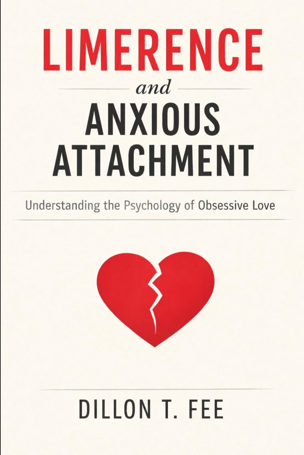 Limerence and Anxious Attachment: Understanding the Psychology of Obsessive Love (Love and Limerence)