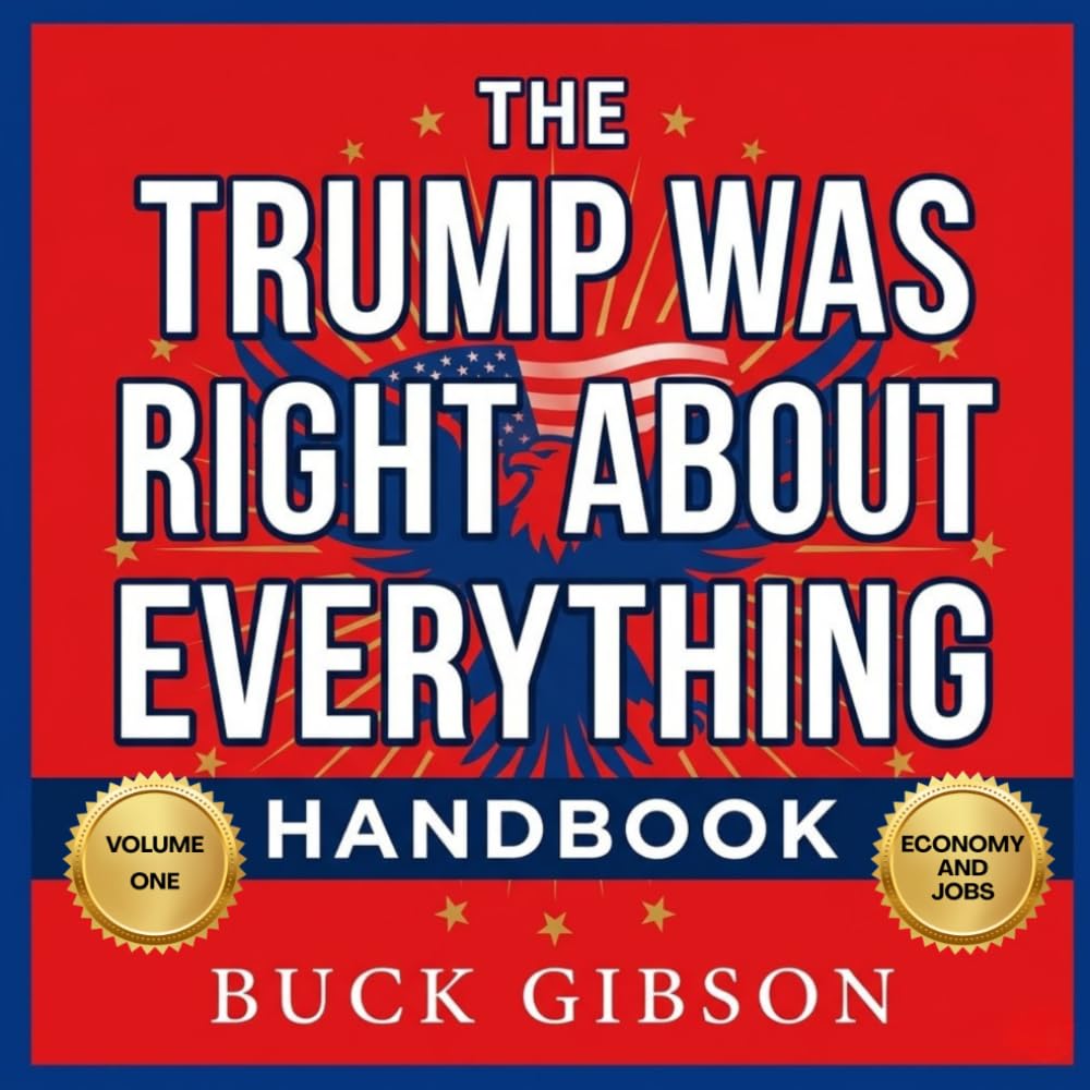 The Trump Was Right About Everything Handbook Volume One: Economy And Jobs