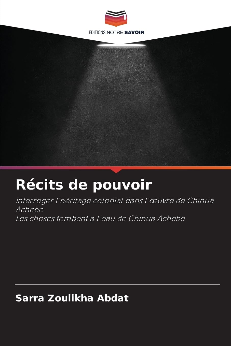 Récits de pouvoir: Interroger l'héritage colonial dans l'¿uvre de Chinua AchebeLes choses tombent à l'eau de Chinua Achebe