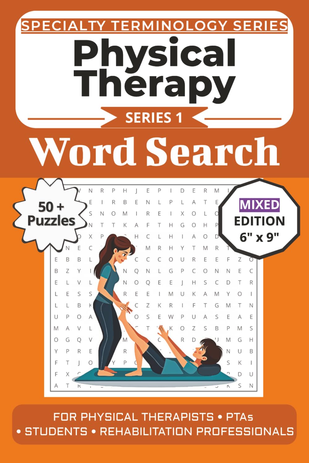 The Ultimate Physical Therapy Terminology Word Search: Puzzles for Physical Therapists, PTAs, Students, and Rehabilitation Professionals: Mixed Puzzle ... Specialty Terminology Puzzle Book Series)