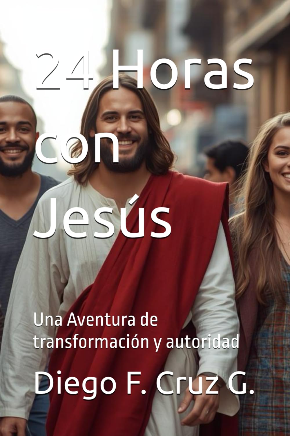 24 Horas con Jesús: Una Aventura de transformación y autoridad