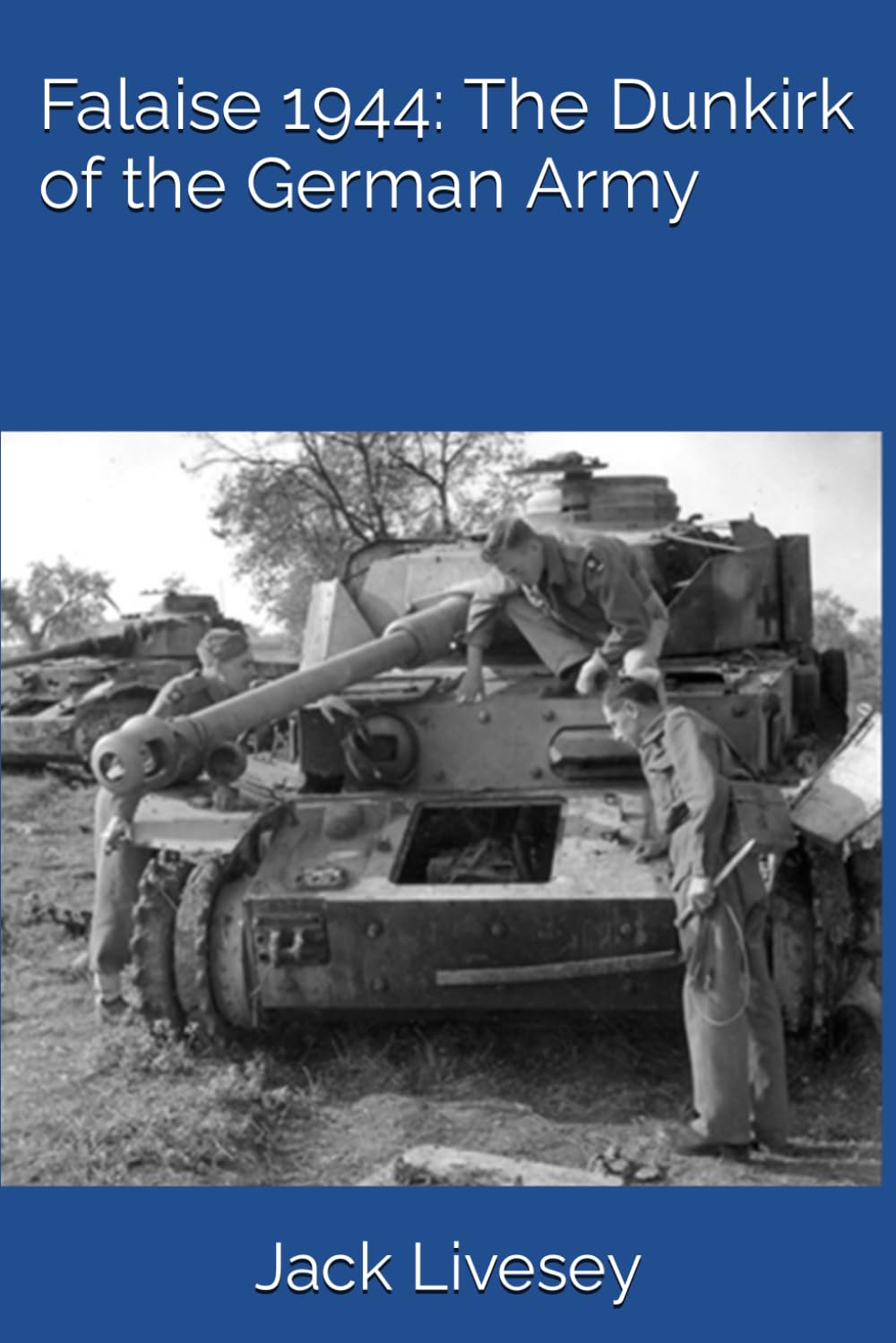 Falaise 1944: The Dunkirk of the German Army