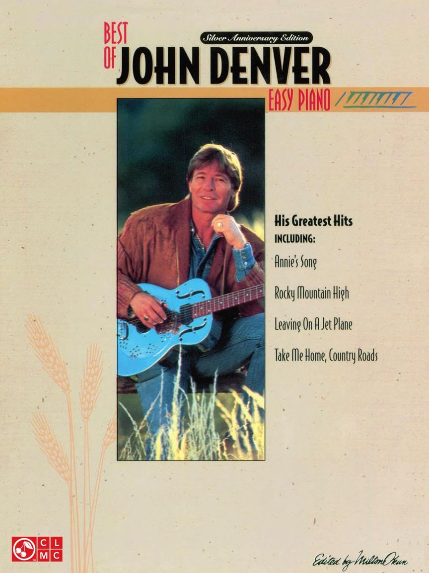The Best of John Denver - Easy Piano, Vocal and Guitar Chords | Classic Folk and Soft Rock Songbook | Beginner Friendly Sheet Music with 18 Songs Including Take Me Home Country Roads