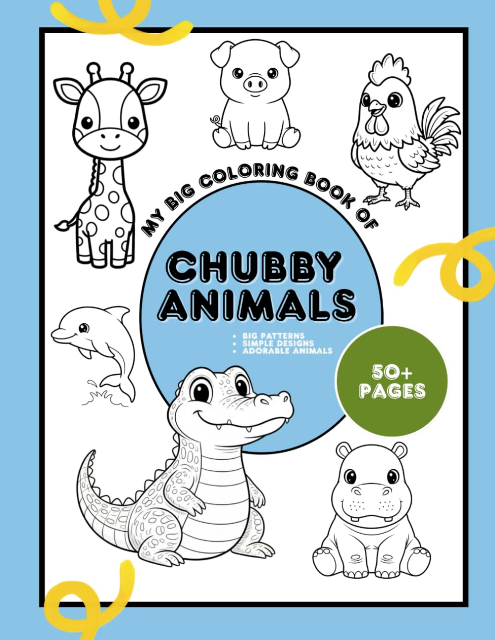 My Big Coloring Book of Chubby Animals: Big Patterns, Simple Designs, Adorable Animals, 50+ Pages