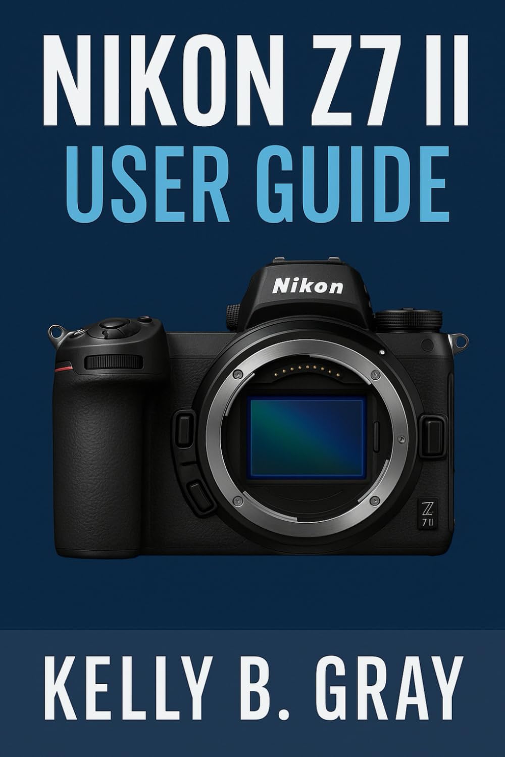 NIKON Z7 II USER GUIDE