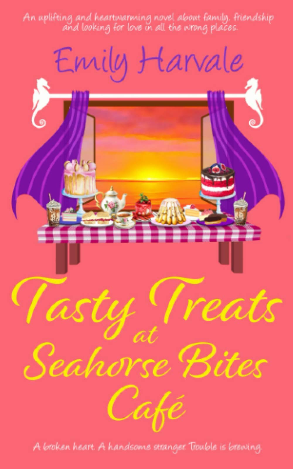 Tasty Treats at Seahorse Bites Café: An uplifting and heartwarming novel about family, friendship and looking for love in all the wrong places.: 4 (Seahorse Harbour)