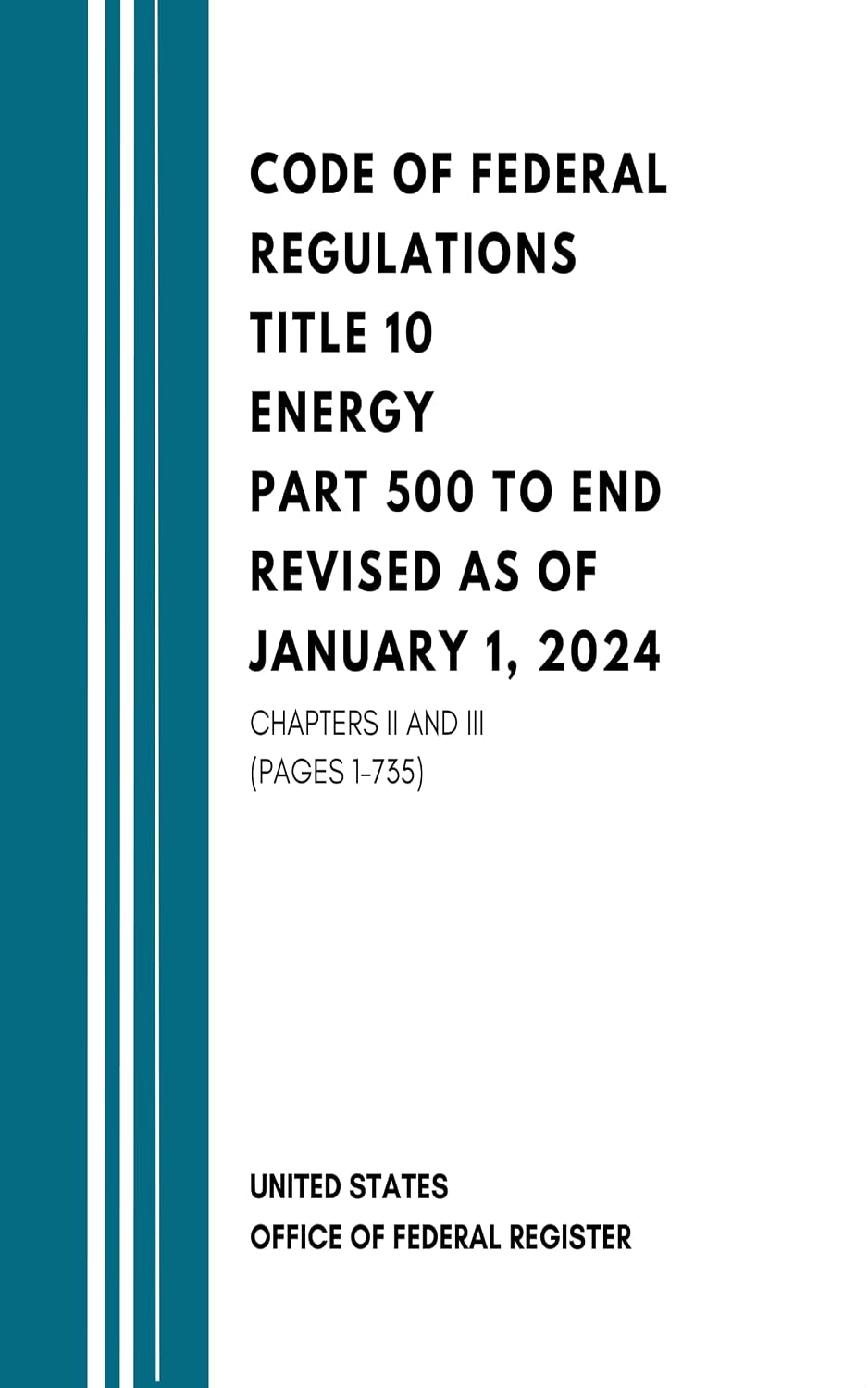 Code of Federal Regulations Title 10 Energy Part 500 to End Revised as of January 1, 2024: Chapters II And III (Page 1-735)