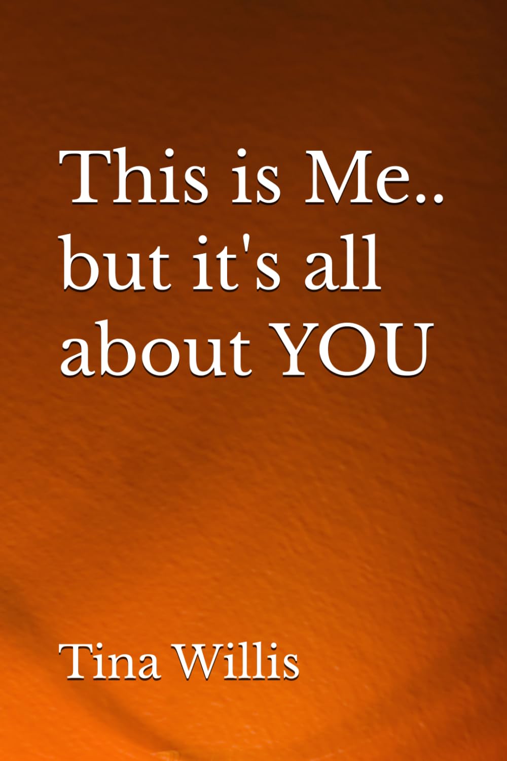 This is Me.. but its all about YOU