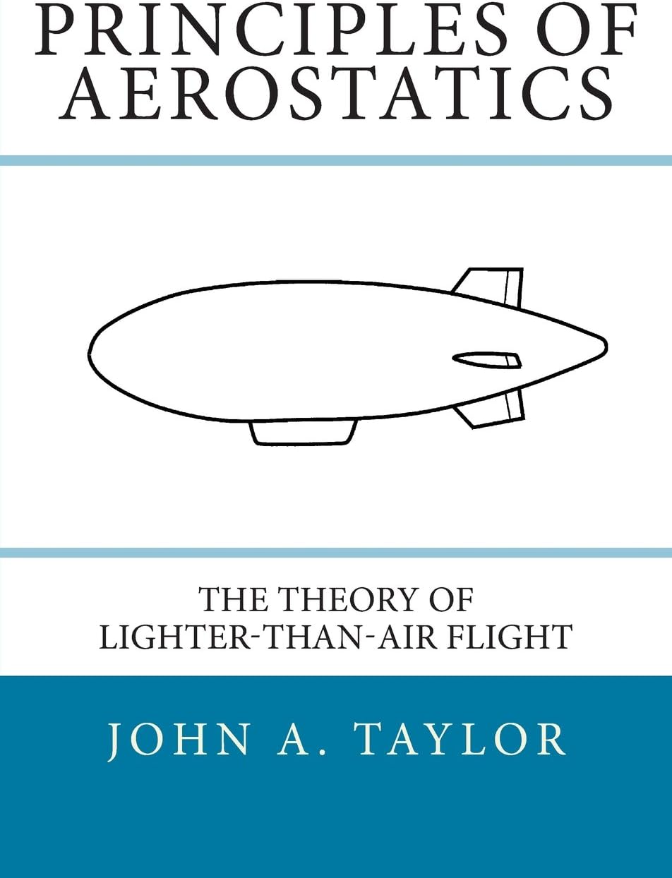 Principles of Aerostatics: The Theory of Lighter-Than-Air Flight Paperback – July 15, 2014