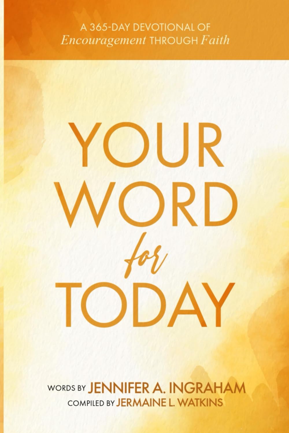 Your Word For Today: A 365-Day Devotional of Encouragement through Faith