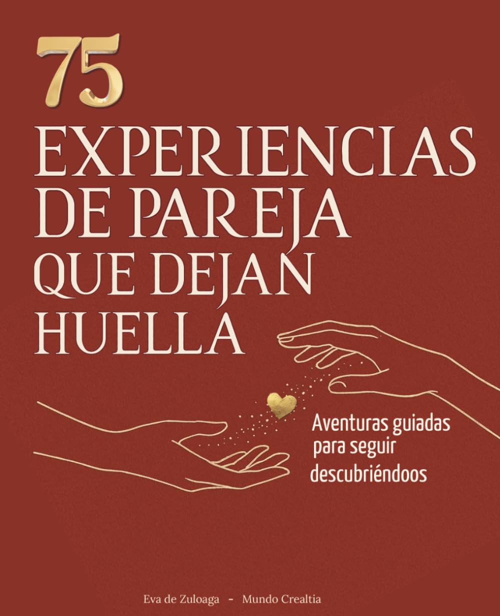 EXPERIENCIAS EN PAREJA QUE DEJAN HUELLA: 75 actividades que se transforman en experiencias para reconectar y cuidar la relación.