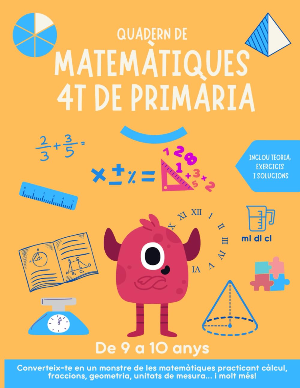 Quadern de matemàtiques 4t de primària: per a practicar i millorar càlcul, fraccions, geometria, unitats de mesura... Inclou teoria, exercicis i solucions. De 9 a 10 anys.