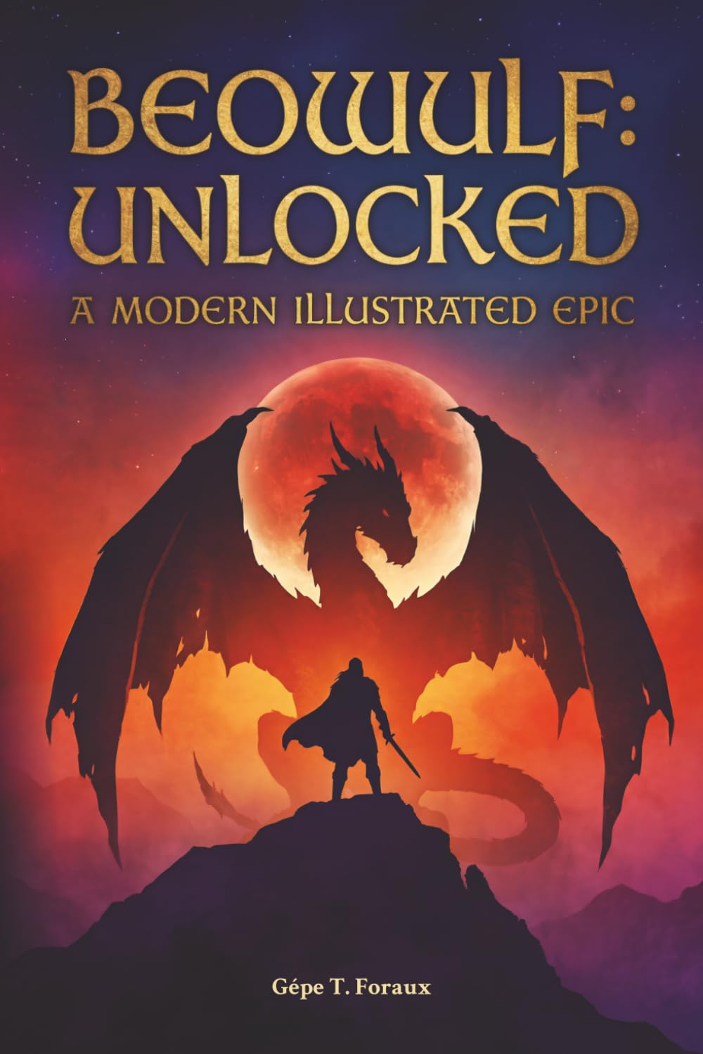 Beowulf: Unlocked. A Modern Illustrated Epic: Finally accessible through readable English, Illustrations, Notes, and Genealogies