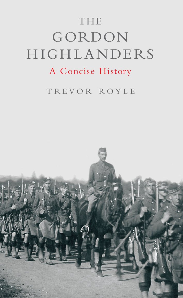 Amazon.com: The Gordon Highlanders: A Concise History eBook : Royle ...